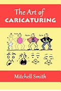 The Art of Caricaturing: A Series of Lessons Covering All Branches of the Art of Caricaturing
