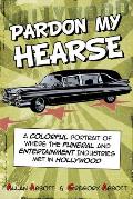 Pardon My Hearse A Colorful Portrait of Where the Funeral & Entertainment Industries Met in Hollywood