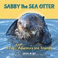 Sabby the Sea Otter A Pups True Adventure & Triumph