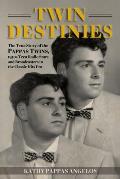 Twin Destinies: The True Story of the Pappas Twins, 1950s Teen Radio Stars and Broadcasters in the Classic Hits Era