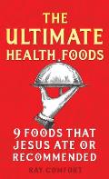 Ultimate Health Foods Nine Foods Jesus Ate or Recommended