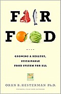 Fair Food Growing a Healthy Sustainable Food System for All
