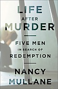 Life After Murder Five Men in Search of Redemption
