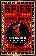 Spies & Commissars The Early Years of the Russian Revolution