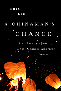 Chinamans Chance One Familys Journey & The Chinese American Dream