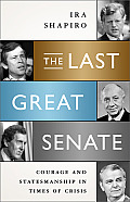 Last Great Senate Courage & Statesmanship in Times of Crisis