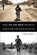 Those Who Have Borne the Battle A History of Americas Wars & Those Who Fought Them