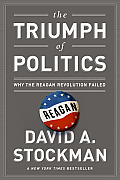 Triumph of Politics Why the Reagan Revolution Failed