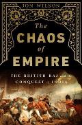 Chaos of Empire The British Raj & the Conquest of India