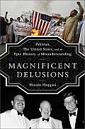 Magnificent Delusions Pakistan the United States & Global Jihad