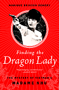 Finding the Dragon Lady The Mystery of Vietnams Madame Nhu