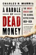 Rabble of Dead Money The Great Crash & the Global Depression 1929 1939