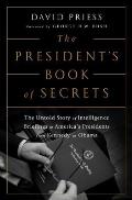 Presidents Book of Secrets The Untold Story of Intelligence Briefings to Americas Presidents from Kennedy to Obama