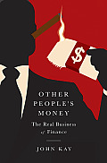 Other Peoples Money The Real Business of Finance