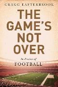 Games Not Over In Defense of Football