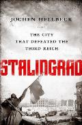 Stalingrad: The City That Defeated the Third Reich