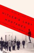 Hitlers Last Hostages Looted Art & the Soul of the Third Reich