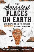 Smartest Places On Earth Why Rustbelts Are The Emerging Hotspots Of Global Innovation