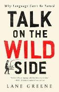 Talk on the Wild Side Why Language Cant Be Tamed