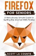 Firefox For Seniors: A Ridiculously Simple Guide to Surfing the Internet with Firefox