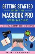 Getting Started With the MacBook Pro (With M1 Chip): A Beginners Guide To the 2020 MacBook Pro