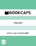 Macbeth In Plain and Simple English: (A Modern Translation and the Original Version)