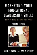 Marketing Your Educational Leadership Skills: How to Land the Job You Want, 2nd Edition