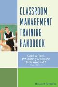 Classroom Management Training Handbook: Cued to Preventing Discipline Problems, K-12