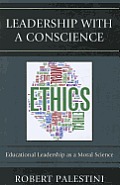 Leadership with a Conscience: Educational Leadership as a Moral Science
