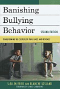 Banishing Bullying Behavior: Transforming the Culture of Peer Abuse