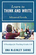 Learn to Think and Write: A Paradigm for Teaching Grades 4-8, Advanced Levels