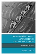 Transformational Leadership in Special Education: Leading the IEP Team