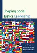Shaping Social Justice Leadership: Insights of Women Educators Worldwide