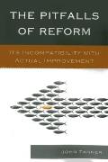 The Pitfalls of Reform: Its Incompatibility with Actual Improvement