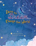 Dare to Dream Change the World