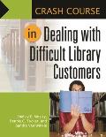 Crash Course in Dealing with Difficult Library Customers
