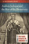 Andrew Jackson and the Rise of the Democrats: A Reference Guide