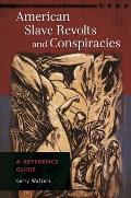 American Slave Revolts and Conspiracies: A Reference Guide