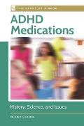 ADHD Medications: History, Science, and Issues