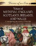 Voices of Medieval England, Scotland, Ireland, and Wales: Contemporary Accounts of Daily Life