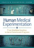 Human Medical Experimentation: From Smallpox Vaccines to Secret Government Programs