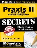Praxis II Middle School: Science (5440) Exam Secrets Study Guide: Praxis II Test Review for the Praxis II: Subject Assessments