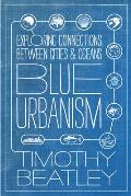 Blue Urbanism Exploring Connections Between Cities & Oceans