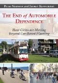 The End of Automobile Dependence: How Cities Are Moving Beyond Car-Based Planning
