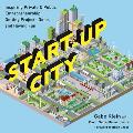 Start Up City Inspiring Private & Public Entrepreneurship Getting Projects Done & Having Fun