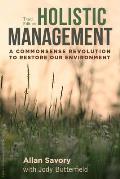 Holistic Management A Commonsense Revolution to Restore Our Environment