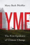 Lyme The First Epidemic of Climate Change