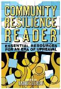 Community Resilience Reader Essential Resources For An Era Of Upheaval
