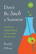 Dont Be Such a Scientist 2nd Edition Talking Substance in an Age of Style