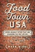 Food Town USA Seven Unlikely Cities That are Changing the Way We Eat